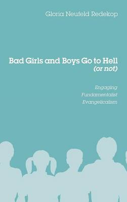 Bad Girls and Boys Go to Hell (or Not) (Hardback)