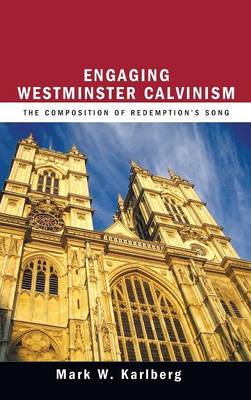 Engaging Westminster Calvinism (Hardback)