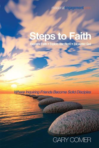 Steps to Faith: Examine Faith-Explore Questions-Encounter God (Hardback)