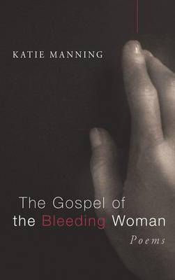 The Gospel of the Bleeding Woman (Hardback)