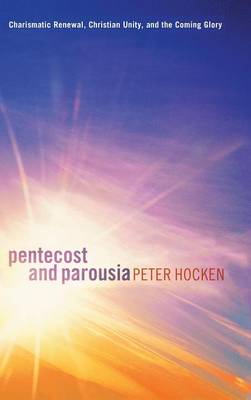 Pentecost and Parousia (Hardback)