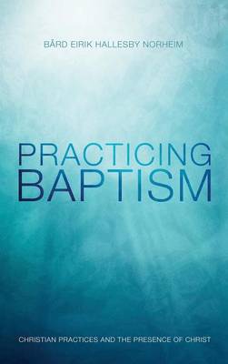 Practicing Baptism (Hardback)