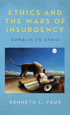 Ethics and the Wars of Insurgency (Hardback)
