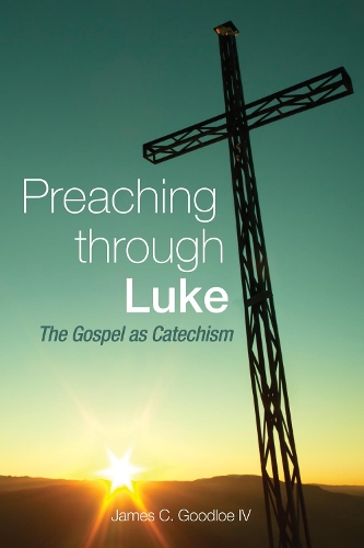 Preaching Through Luke (Hardback)