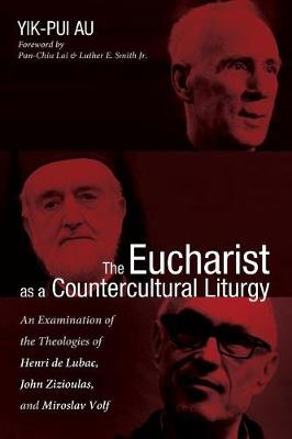 The Eucharist as a Countercultural Liturgy (Paperback)