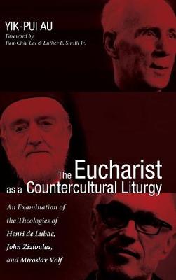 The Eucharist as a Countercultural Liturgy (Hardback)