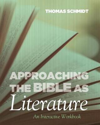 Approaching the Bible as Literature: An Interactive Workbook (Paperback)