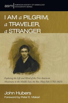 I Am a Pilgrim, a Traveler, a Stranger - American Society of Missiology Monograph 30 (Paperback)