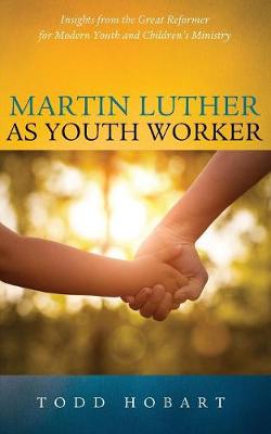 Martin Luther as Youth Worker (Paperback)