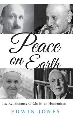 Peace on Earth: The Renaissance of Christian Humanism (Hardback)