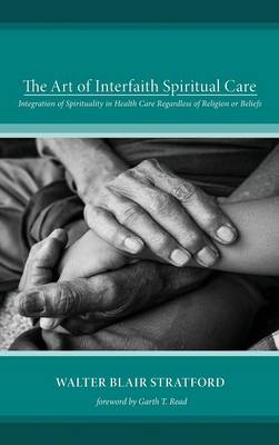 The Art of Interfaith Spiritual Care (Hardback)
