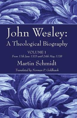 John Wesley: A Theological Biography (Paperback)