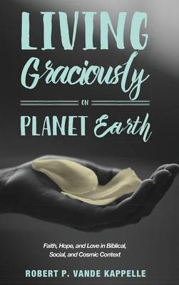Living Graciously on Planet Earth (Hardback)