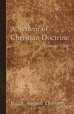 A System of Christian Doctrine, Volume 1 (Paperback)