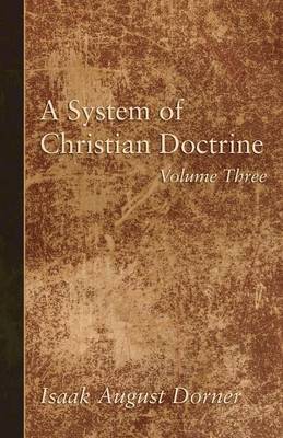 A System of Christian Doctrine, Volume 3 (Paperback)