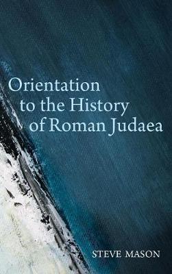 Orientation to the History of Roman Judaea (Hardback)