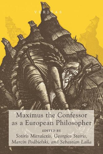 Maximus the Confessor as a European Philosopher (Hardback)