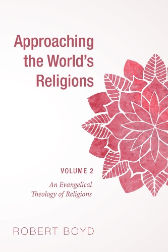 Approaching the World's Religions, Volume 2 (Hardback)