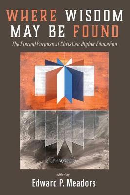 Where Wisdom May Be Found (Paperback)