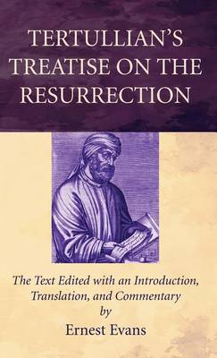 Tertullian's Treatise on the Resurrection (Hardback)