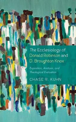 The Ecclesiology of Donald Robinson and D. Broughton Knox (Hardback)