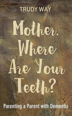 Mother, Where Are Your Teeth? (Paperback)