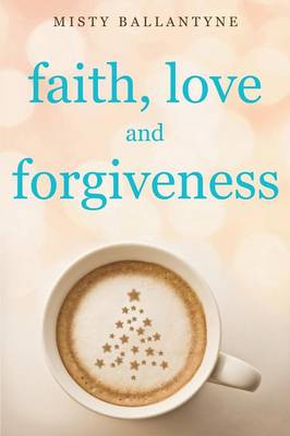 Faith, Love and Forgiveness (Paperback)