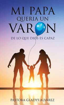 Mi Papa Queria Un Varon (Hardback)