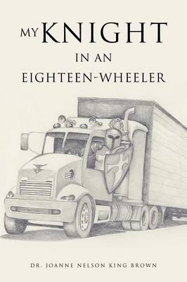 My Knight in an Eighteen-Wheeler (Paperback)