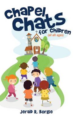Chapel Chats for Children (of All Ages) (Hardback)