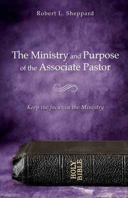 The Ministry and Purpose of the Associate Pastor (Paperback)