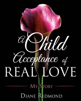 A Child Acceptance of Real Love (Paperback)