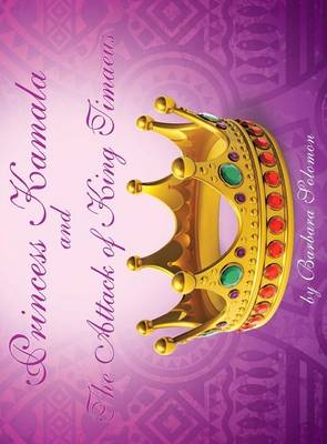Princess Kamala and the Attack of King Timaeus (Hardback)
