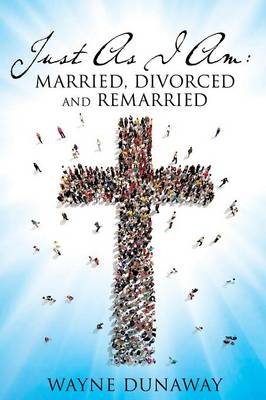 Just as I Am: Married, Divorced and Remarried (Paperback)