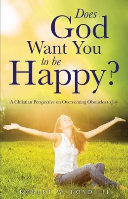 Does God Want You to Be Happy? (Paperback)