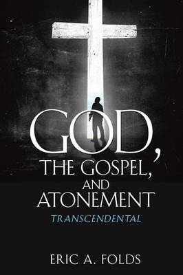 God, the Gospel, and Atonement (Paperback)