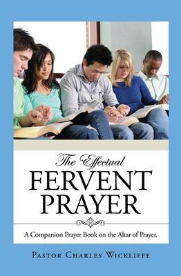 The Effectual Fervent Prayer (Paperback)