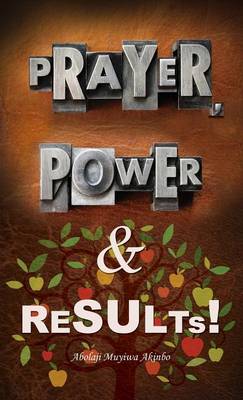 Prayer, Power & Results! (Hardback)