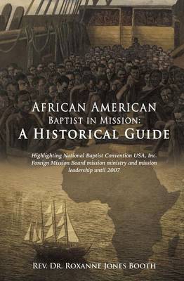 African American Baptist in Mission: A Historical Guide (Paperback)