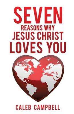 Seven Reasons Why Jesus Christ Loves You (Paperback)