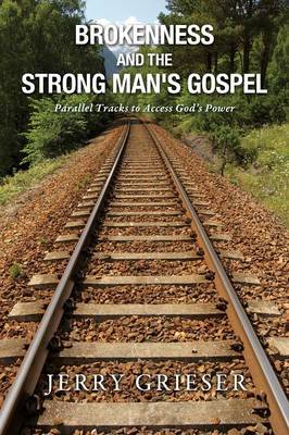 Brokenness and the Strong Man's Gospel (Paperback)