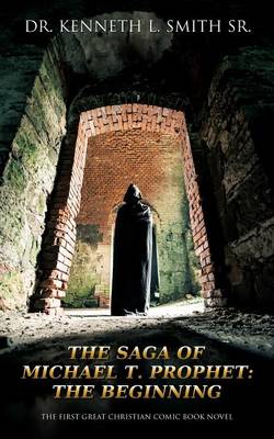 The Saga of Michael T. Prophet: The Beginning (Paperback)