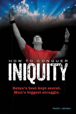 How to Conquer Iniquity (Paperback)