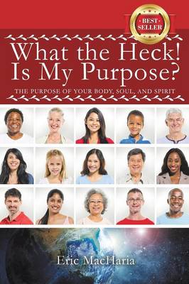 What the Heck! Is My Purpose? (Paperback)