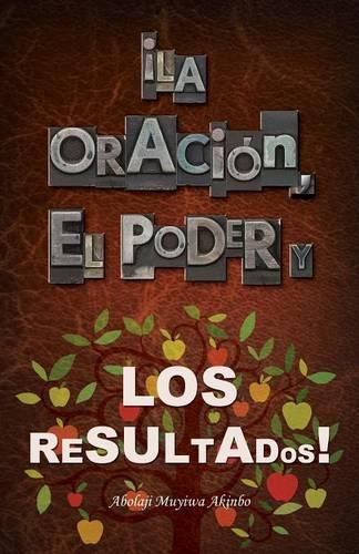 La Oracion, El Poder y Los Resultados! (Paperback)
