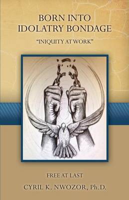 Born Into Idolatry Bondage (Paperback)