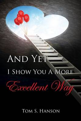 And Yet I Show You a More Excellent Way (Paperback)