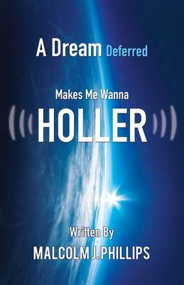 A Dream Deferred Makes Me Wanna Holler (Paperback)