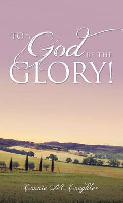 To God Be the Glory! (Hardback)