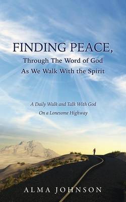 Finding Peace, Through the Word of God as We Walk with the Spirit (Paperback)
